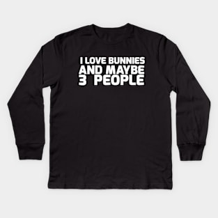 i love bunnies and maybe 3 people Kids Long Sleeve T-Shirt